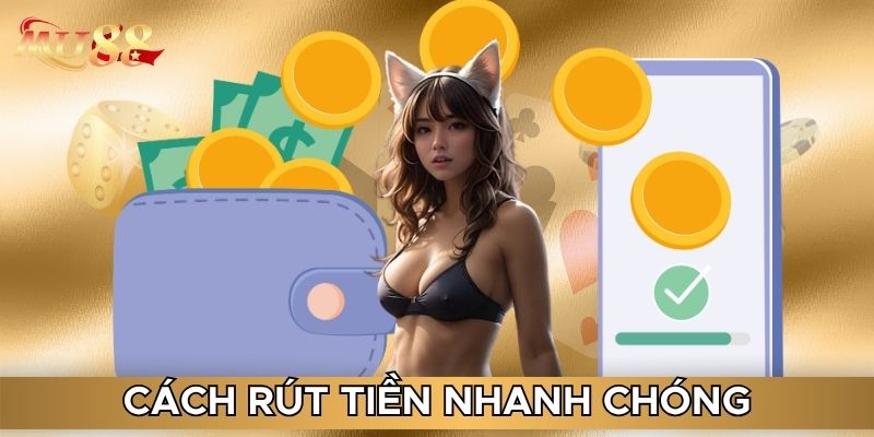 Cách rút tiền nhanh chóng