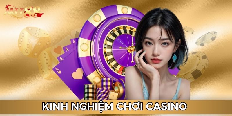 Kinh nghiệm chơi casino