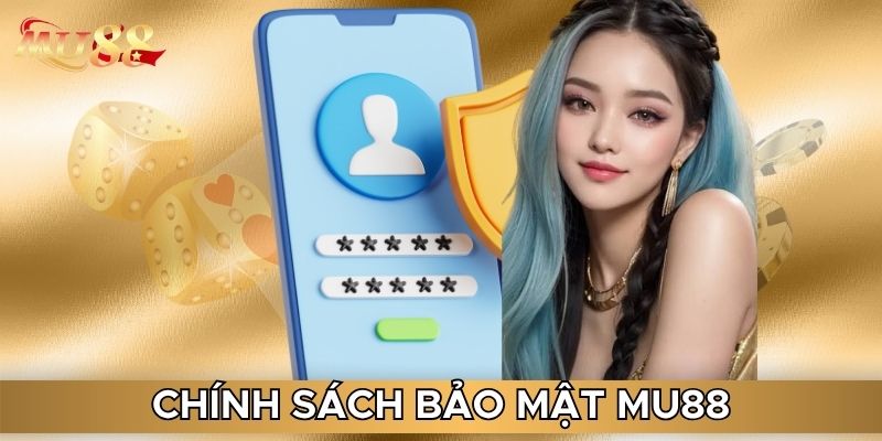 Chính sách bảo mật MU88 quan trọng