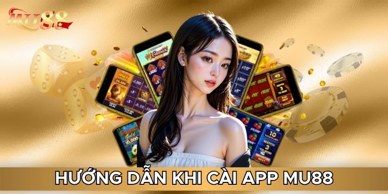 Hướng dẫn khi cài app MU88