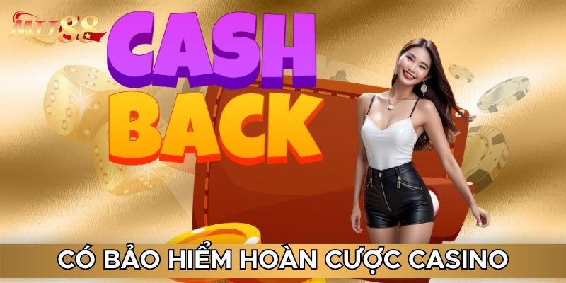 Có bảo hiểm hoàn cược casino