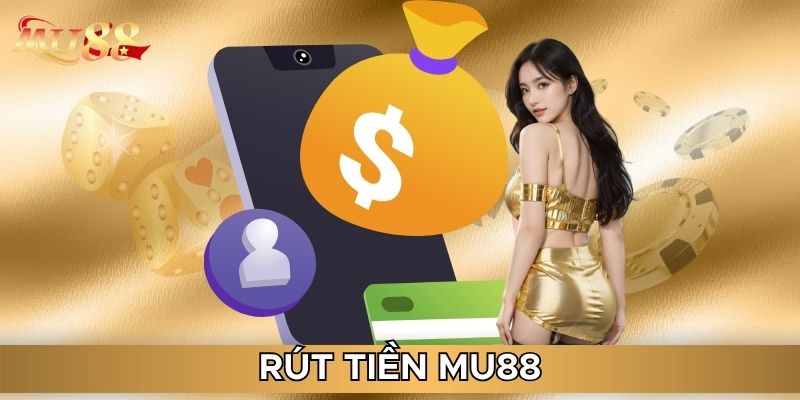 Quy định rút tiền MU88
