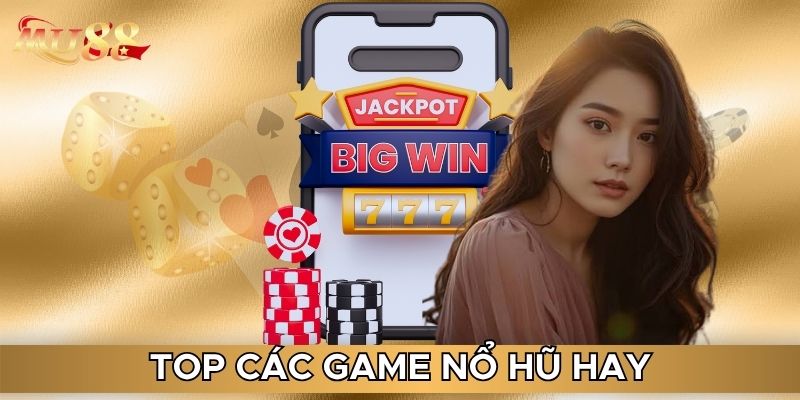 Top các game nổ hũ hay